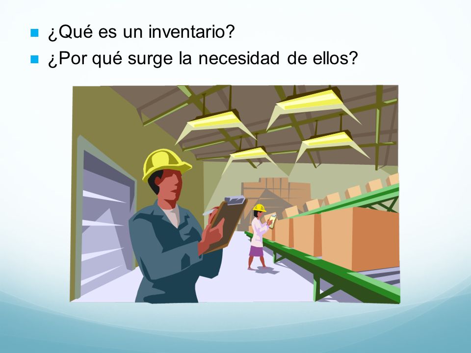 ¿Qué es un inventario ¿Por qué surge la necesidad de ellos