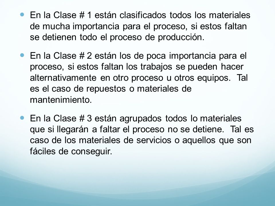 En la Clase # 1 están clasificados todos los materiales de mucha importancia para el proceso, si estos faltan se detienen todo el proceso de producción.