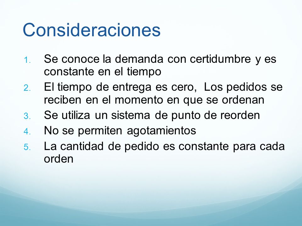 Consideraciones Se conoce la demanda con certidumbre y es constante en el tiempo.