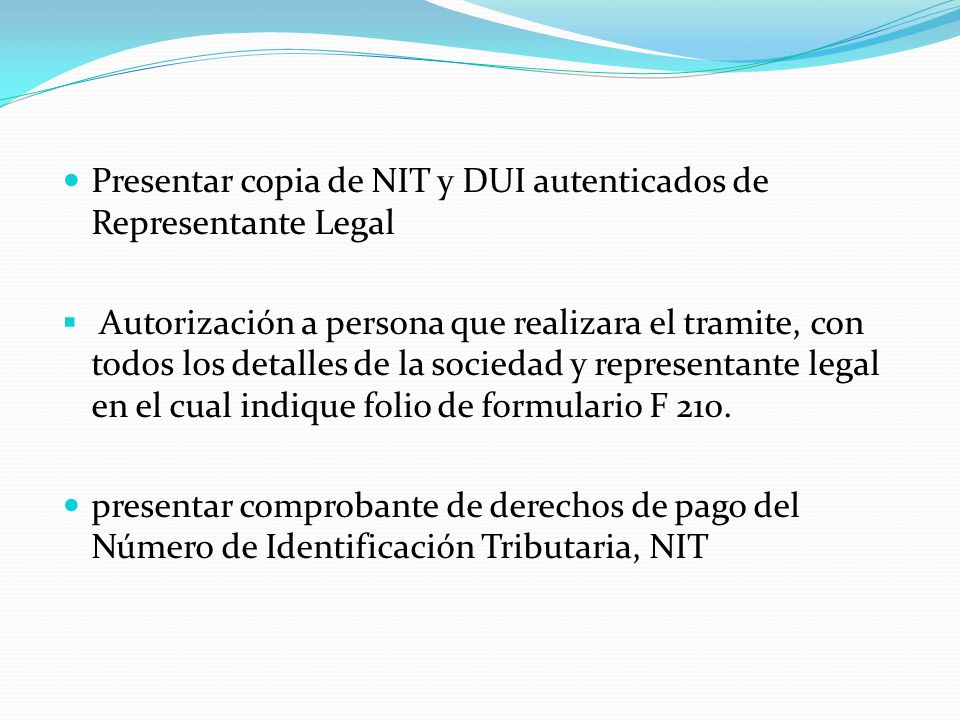 Presentar copia de NIT y DUI autenticados de Representante Legal
