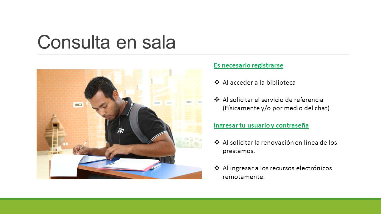 Consulta en sala Es necesario registrarse Al acceder a la biblioteca
