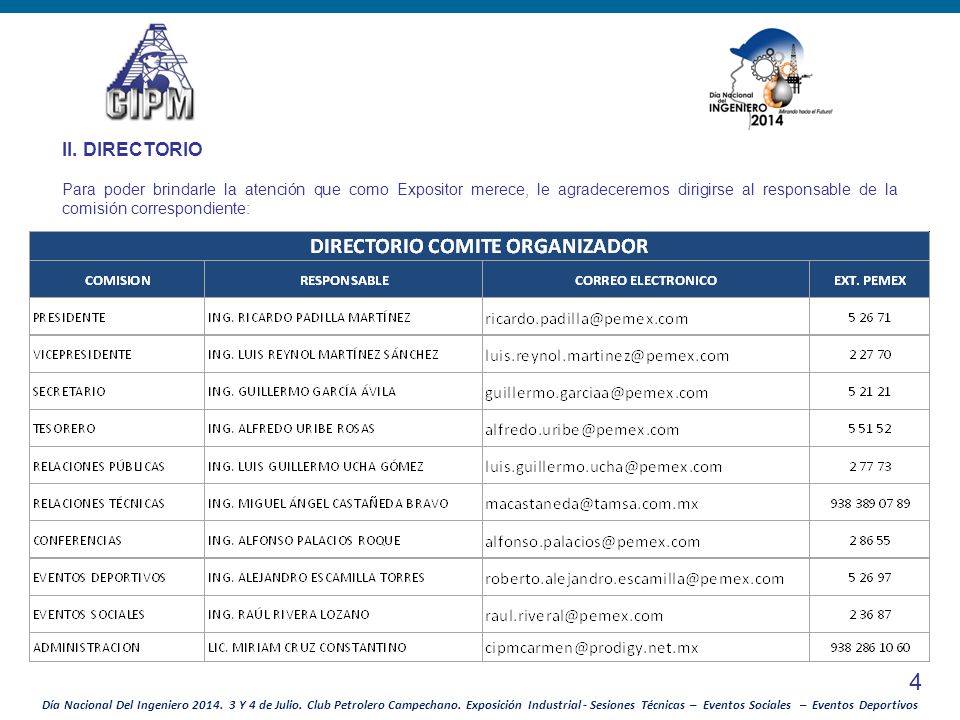 II. DIRECTORIO Para poder brindarle la atención que como Expositor merece, le agradeceremos dirigirse al responsable de la comisión correspondiente: