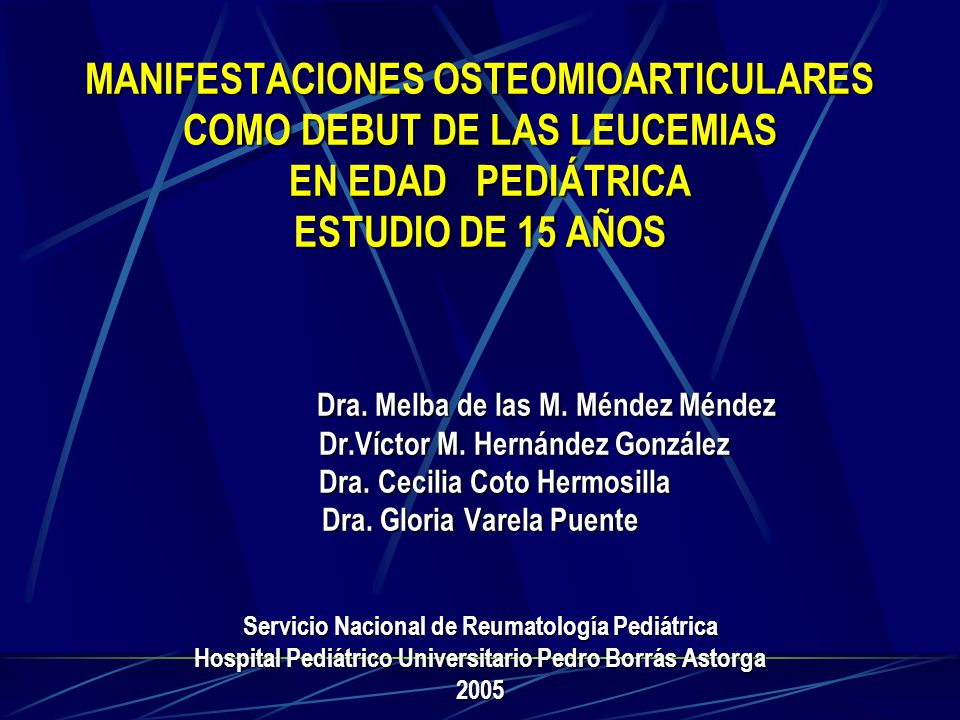 MANIFESTACIONES OSTEOMIOARTICULARES COMO DEBUT DE LAS LEUCEMIAS EN EDAD PEDIÁTRICA ESTUDIO DE 15 AÑOS Dra.