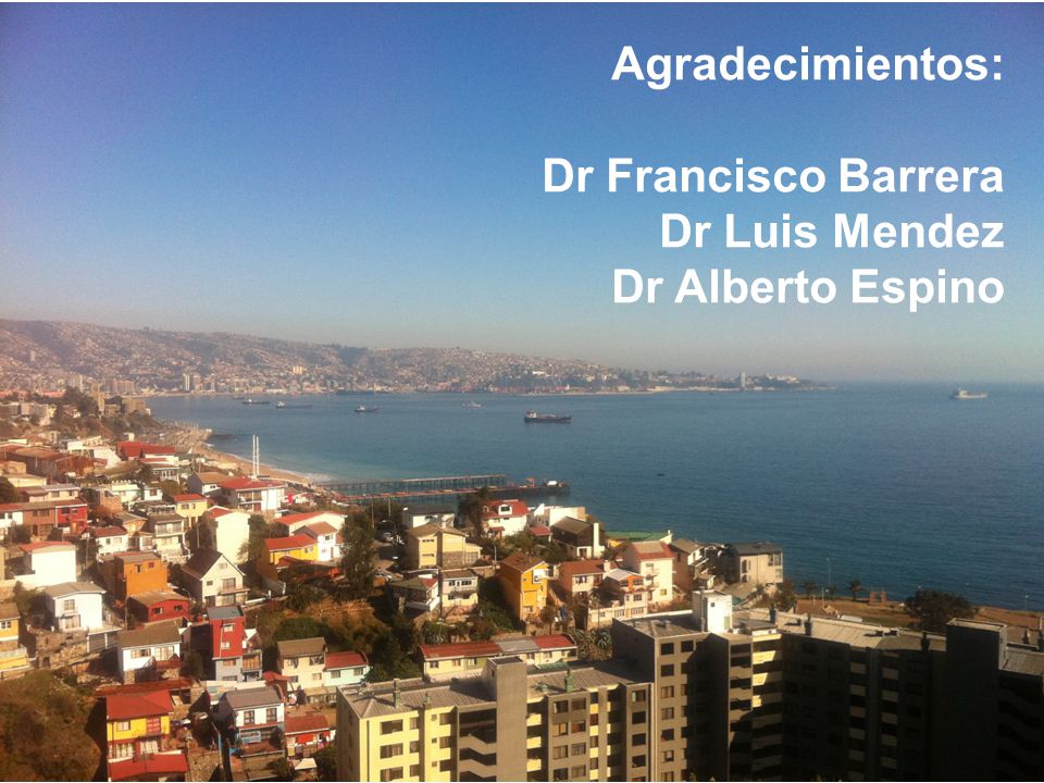 Agradecimientos: Dr Francisco Barrera Dr Luis Mendez Dr Alberto Espino