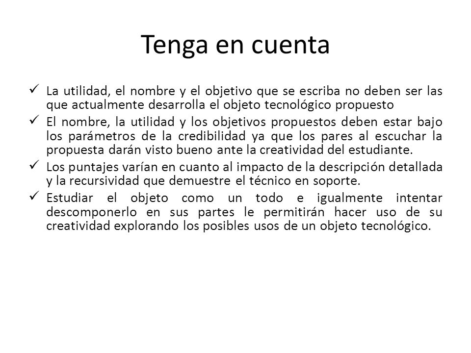 Tenga en cuenta La utilidad, el nombre y el objetivo que se escriba no deben ser las que actualmente desarrolla el objeto tecnológico propuesto.