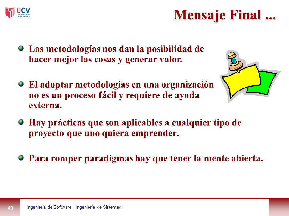 Mensaje Final ... Las metodologías nos dan la posibilidad de hacer mejor las cosas y generar valor.
