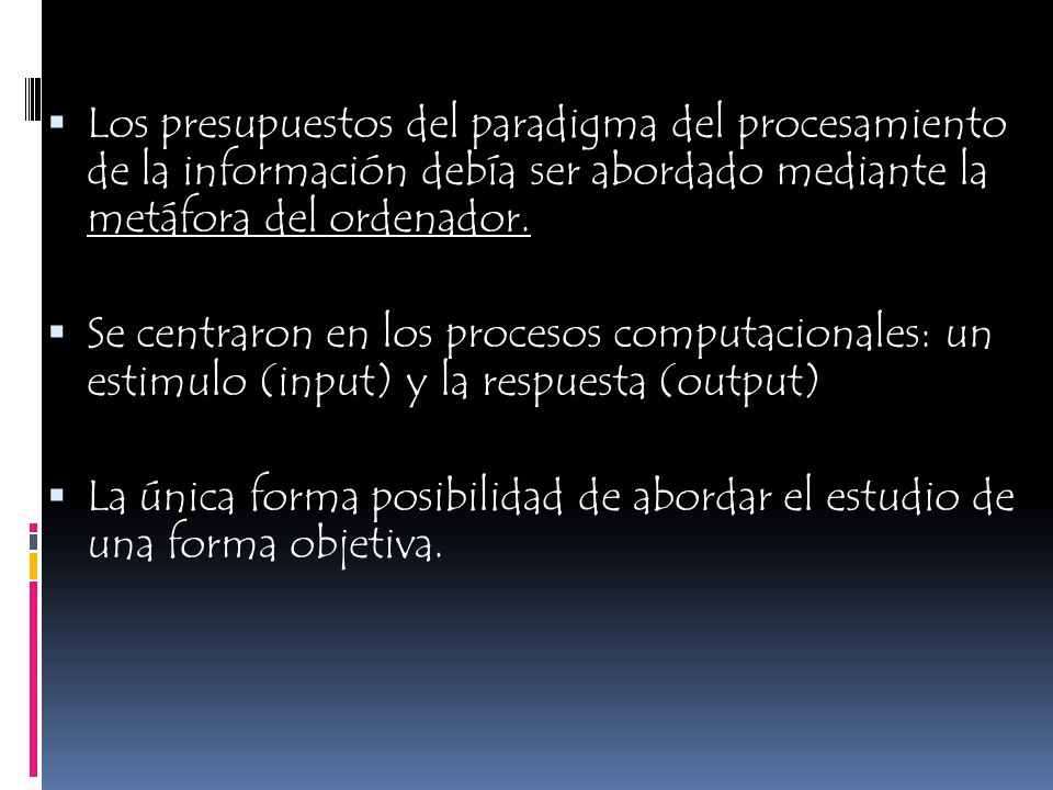 Los presupuestos del paradigma del procesamiento de la información debía ser abordado mediante la metáfora del ordenador.