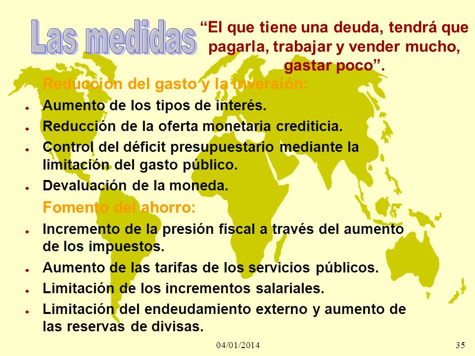 El que tiene una deuda, tendrá que pagarla, trabajar y vender mucho, gastar poco .