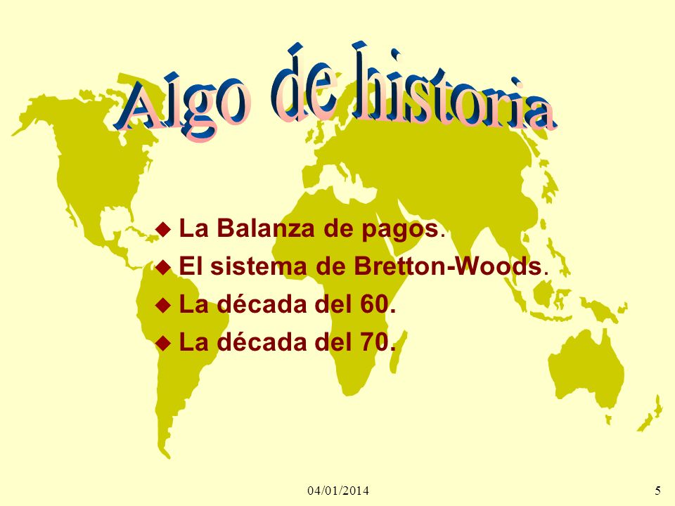 Algo de historia La Balanza de pagos. El sistema de Bretton-Woods.