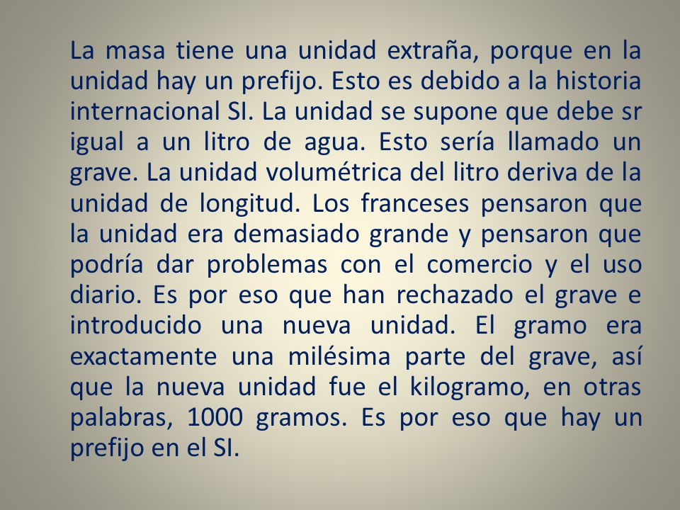 La masa tiene una unidad extraña, porque en la unidad hay un prefijo