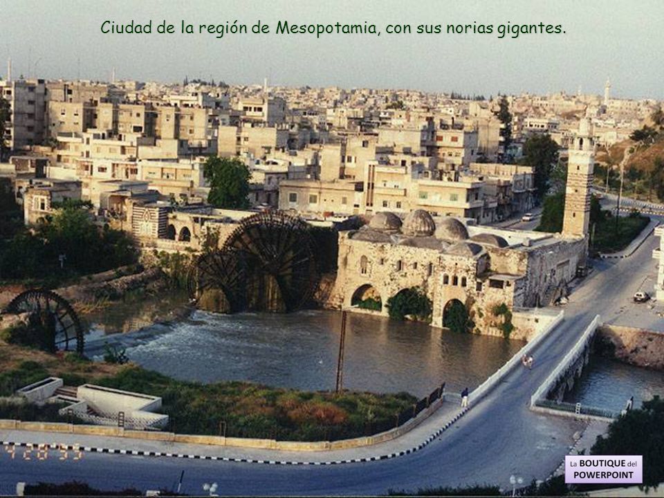 Ciudad de la región de Mesopotamia, con sus norias gigantes.
