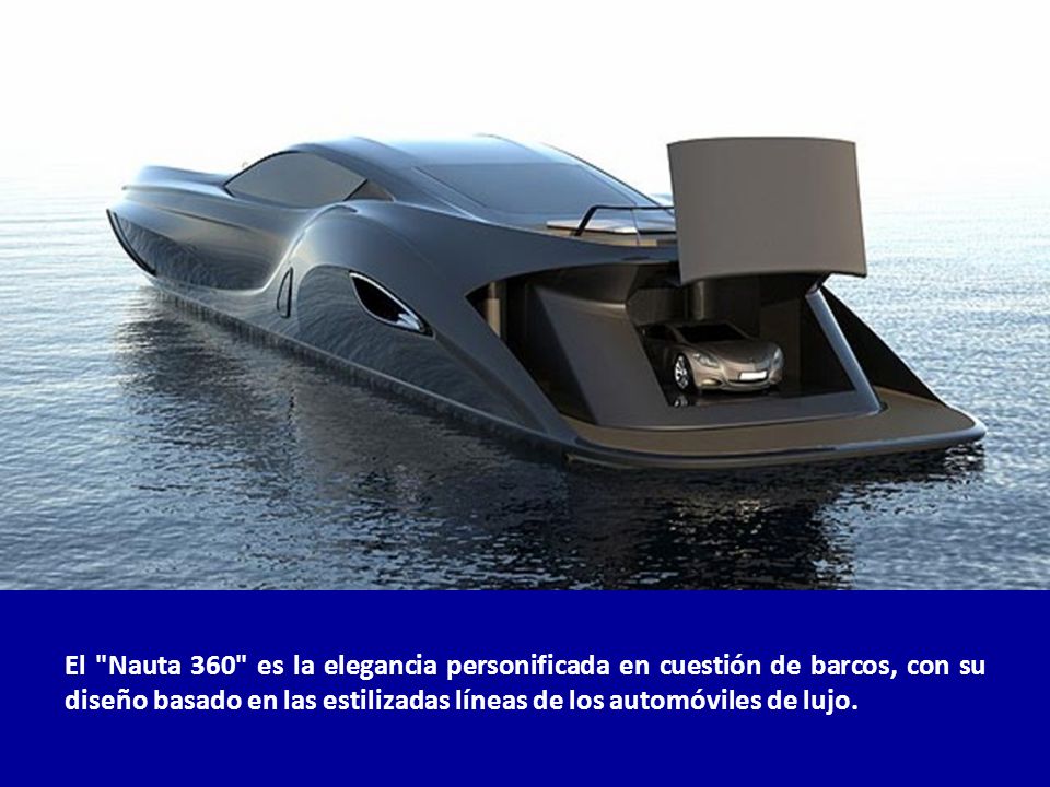 El Nauta 360 es la elegancia personificada en cuestión de barcos, con su diseño basado en las estilizadas líneas de los automóviles de lujo.