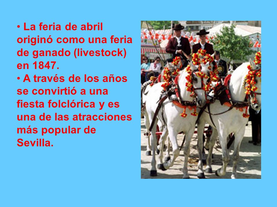 La feria de abril originó como una feria de ganado (livestock) en 1847.