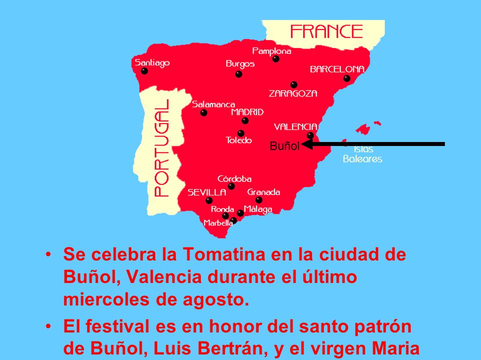 Buñol Se celebra la Tomatina en la ciudad de Buñol, Valencia durante el último miercoles de agosto.