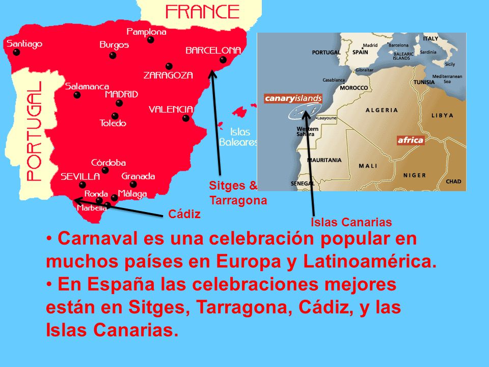 Sitges & Tarragona Cádiz. Islas Canarias. Carnaval es una celebración popular en muchos países en Europa y Latinoamérica.