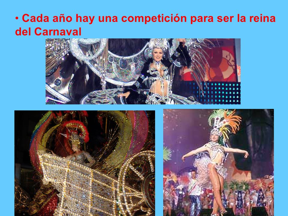 Cada año hay una competición para ser la reina del Carnaval