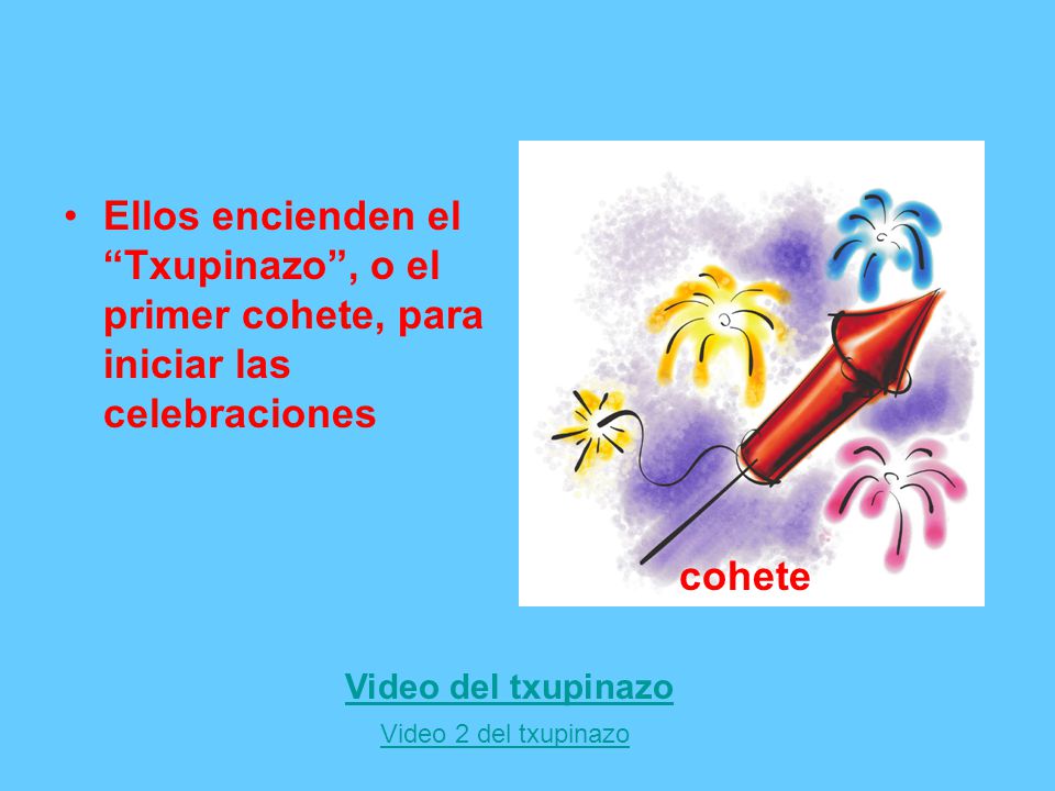 Ellos encienden el Txupinazo , o el primer cohete, para iniciar las celebraciones