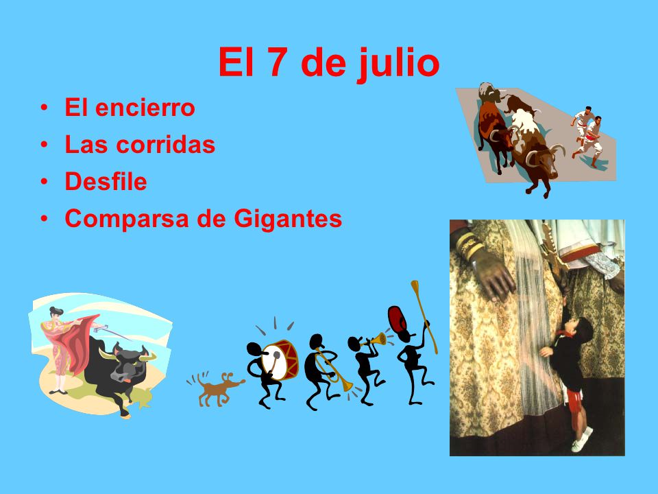 El 7 de julio El encierro Las corridas Desfile Comparsa de Gigantes