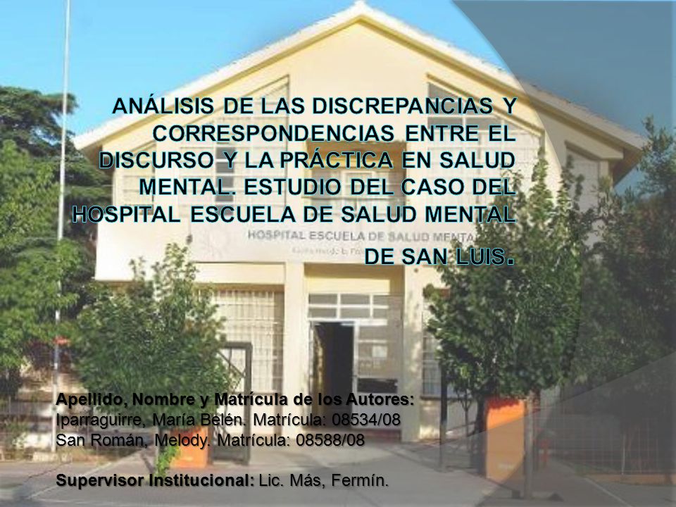 Análisis de las discrepancias y correspondencias entre el discurso y la práctica en Salud Mental. Estudio del caso del Hospital Escuela de Salud Mental de San Luis.