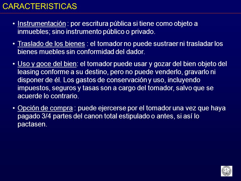 CARACTERISTICAS Instrumentación : por escritura pública si tiene como objeto a inmuebles; sino instrumento público o privado.