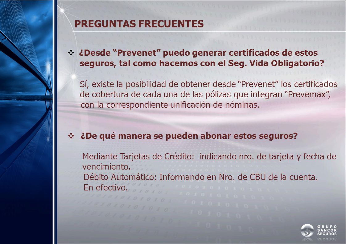 PREGUNTAS FRECUENTES ¿Desde Prevenet puedo generar certificados de estos. seguros, tal como hacemos con el Seg. Vida Obligatorio