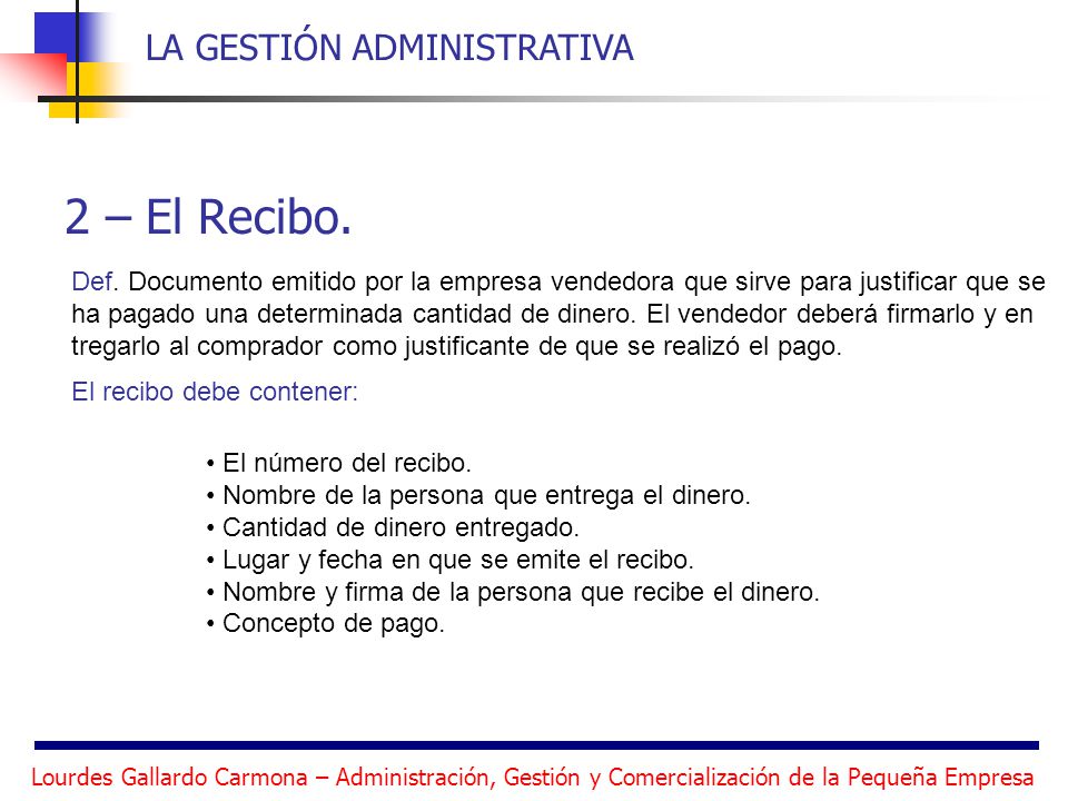 2 – El Recibo. Def. Documento emitido por la empresa vendedora que sirve para justificar que se.