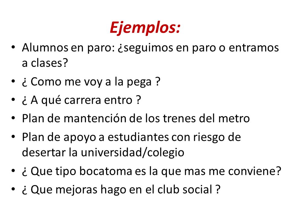 Ejemplos: Alumnos en paro: ¿seguimos en paro o entramos a clases