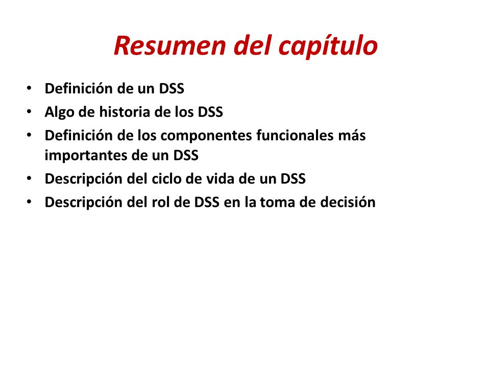 Resumen del capítulo Definición de un DSS Algo de historia de los DSS