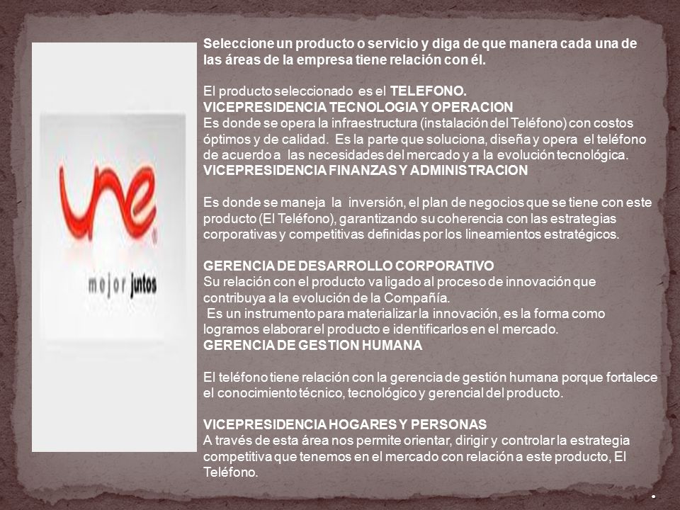 Seleccione un producto o servicio y diga de que manera cada una de las áreas de la empresa tiene relación con él.