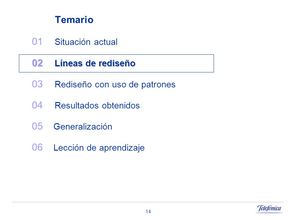 Temario 01 Situación actual. 02 Líneas de rediseño. 03 Rediseño con uso de patrones. 04 Resultados obtenidos.