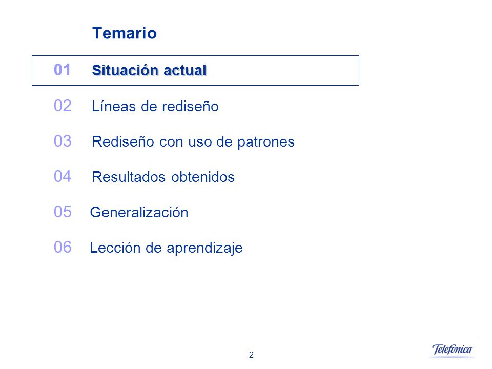 Temario 01 Situación actual. 02 Líneas de rediseño. 03 Rediseño con uso de patrones. 04 Resultados obtenidos.