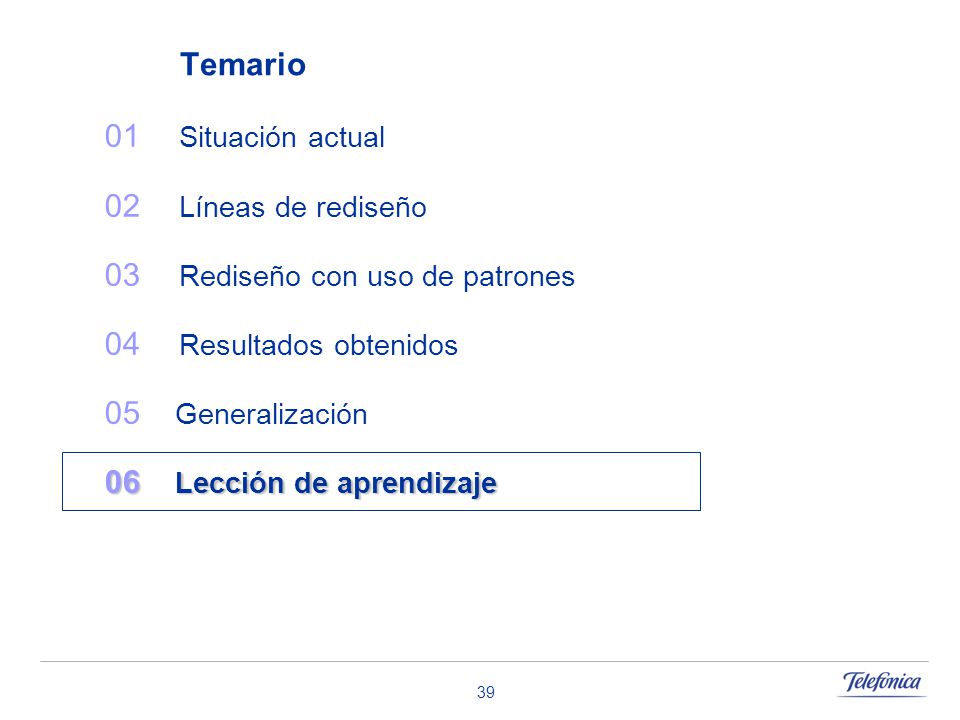 Temario 01 Situación actual. 02 Líneas de rediseño. 03 Rediseño con uso de patrones. 04 Resultados obtenidos.
