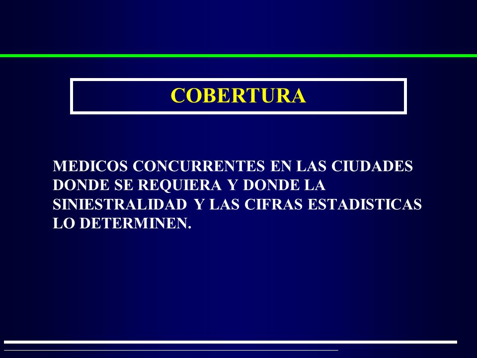 COBERTURA MEDICOS CONCURRENTES EN LAS CIUDADES DONDE SE REQUIERA Y DONDE LA SINIESTRALIDAD Y LAS CIFRAS ESTADISTICAS LO DETERMINEN.
