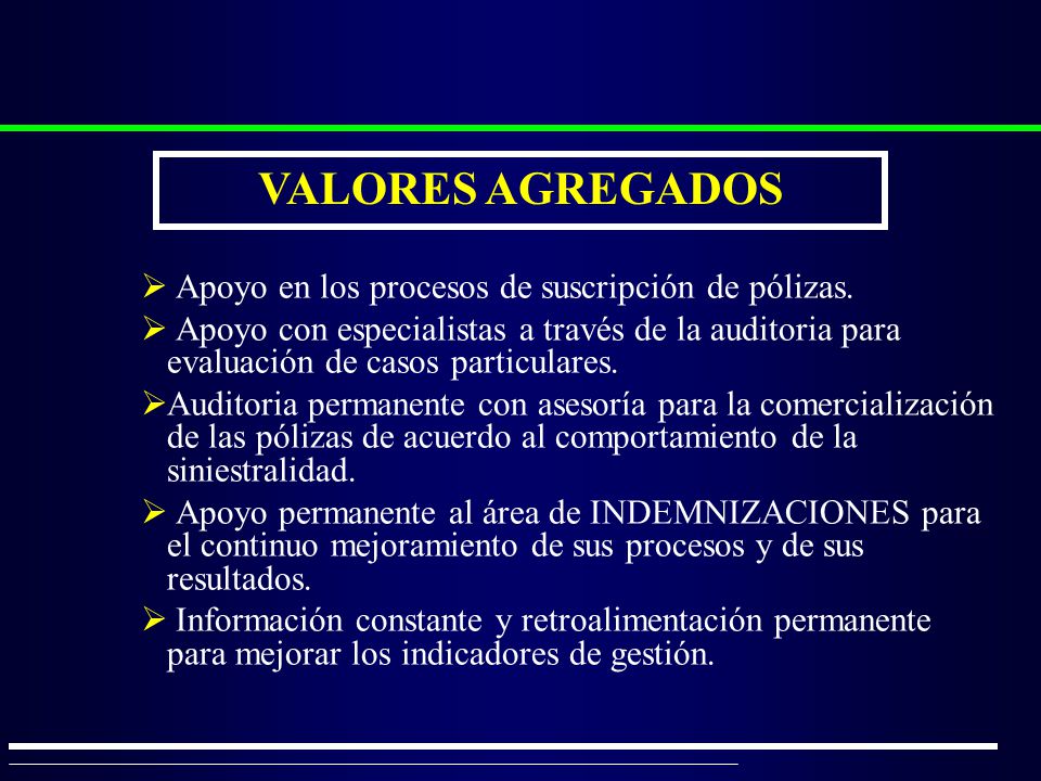 VALORES AGREGADOS Apoyo en los procesos de suscripción de pólizas.