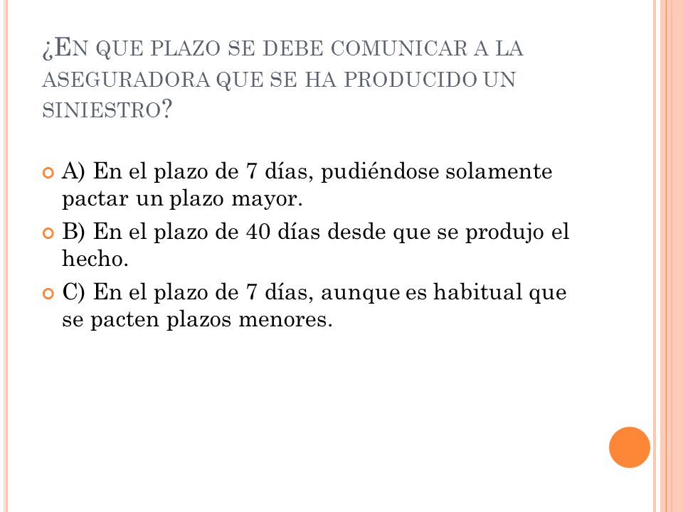 ¿En que plazo se debe comunicar a la aseguradora que se ha producido un siniestro