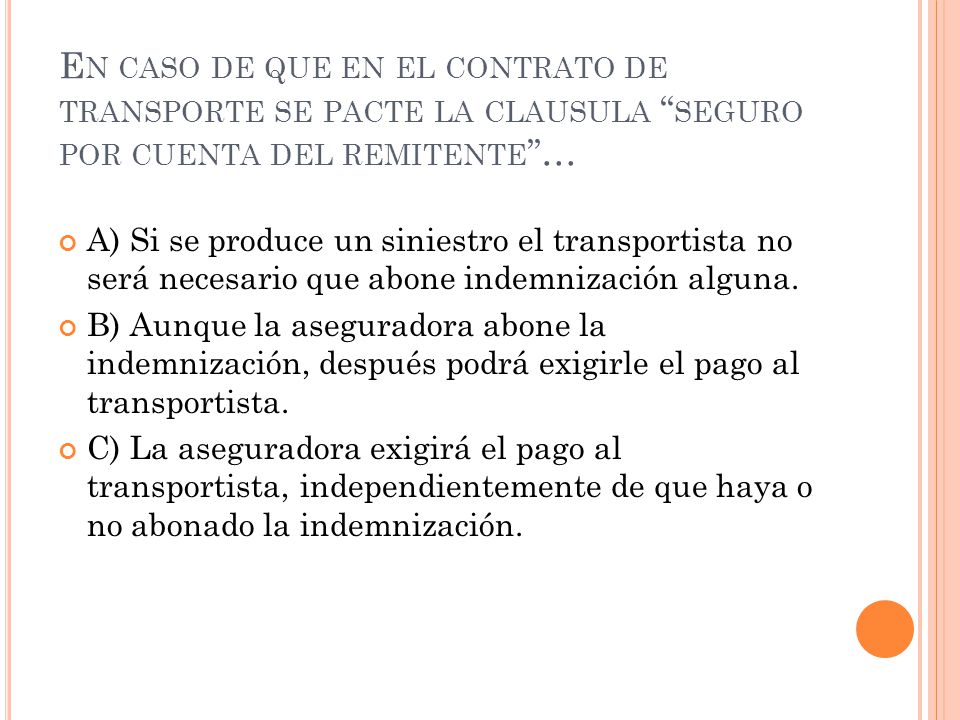 En caso de que en el contrato de transporte se pacte la clausula ‘‘seguro por cuenta del remitente’’…