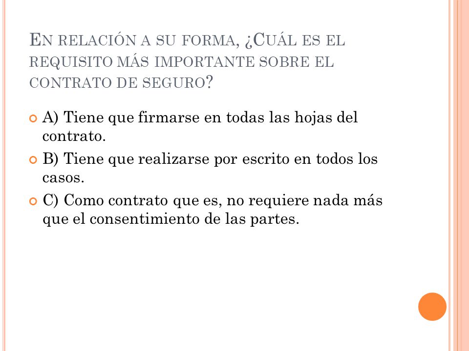 En relación a su forma, ¿Cuál es el requisito más importante sobre el contrato de seguro