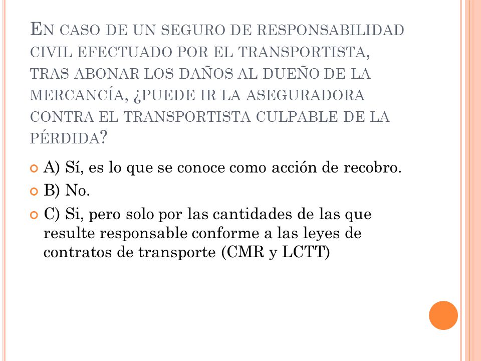 A) Sí, es lo que se conoce como acción de recobro.