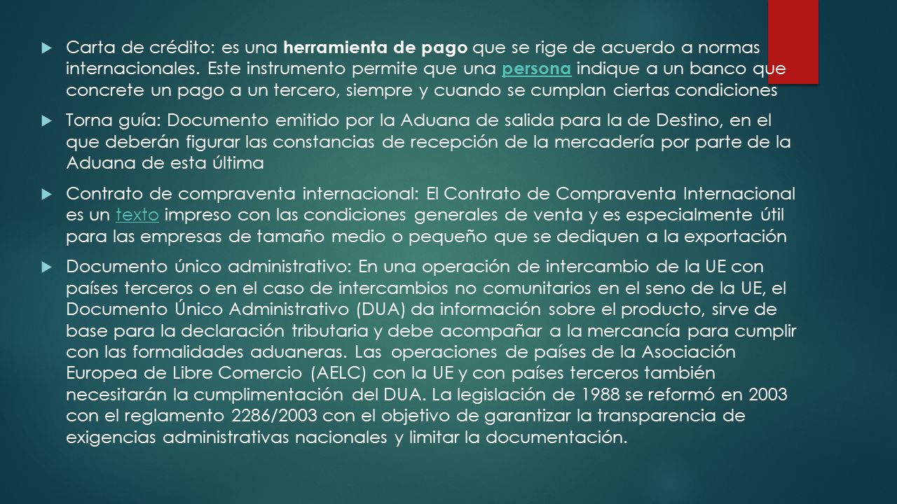 Carta de crédito: es una herramienta de pago que se rige de acuerdo a normas internacionales. Este instrumento permite que una persona indique a un banco que concrete un pago a un tercero, siempre y cuando se cumplan ciertas condiciones