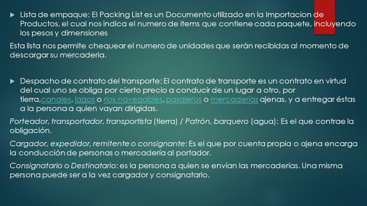 Lista de empaque: El Packing List es un Documento utilizado en la Importacion de Productos, el cual nos indica el numero de items que contiene cada paquete, incluyendo los pesos y dimensiones