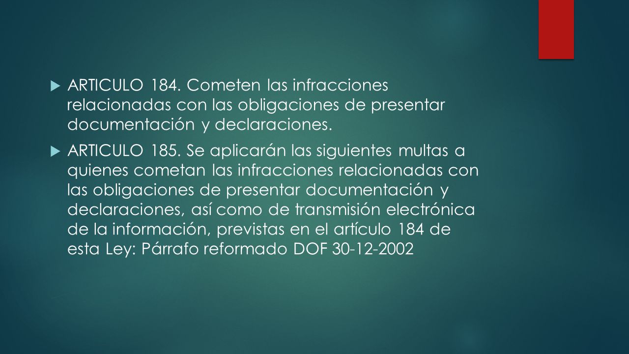 ARTICULO 184. Cometen las infracciones relacionadas con las obligaciones de presentar documentación y declaraciones.