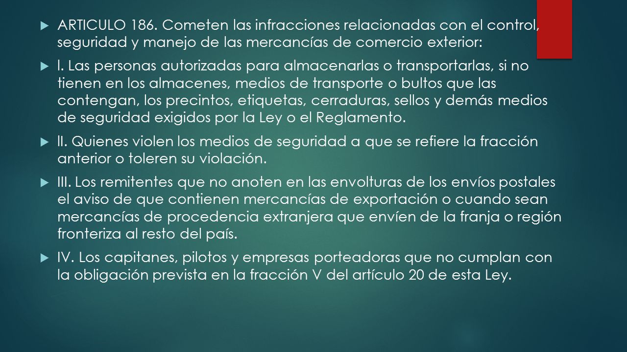 ARTICULO 186. Cometen las infracciones relacionadas con el control, seguridad y manejo de las mercancías de comercio exterior: