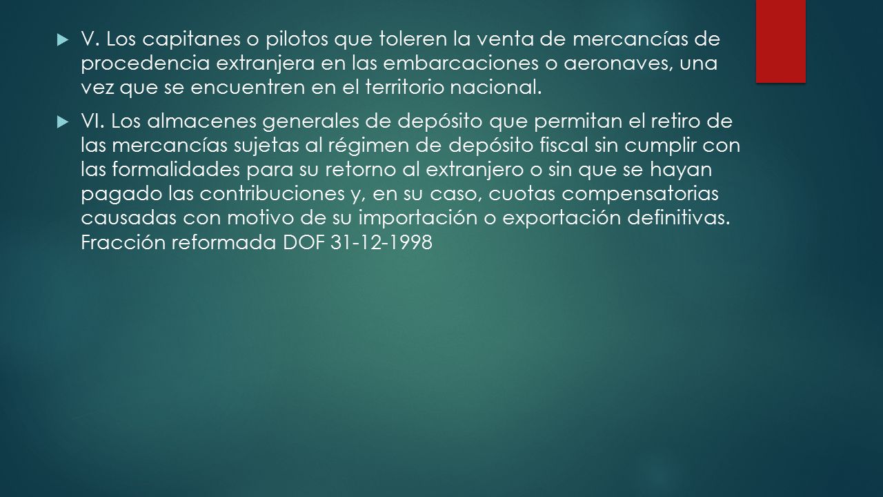 V. Los capitanes o pilotos que toleren la venta de mercancías de procedencia extranjera en las embarcaciones o aeronaves, una vez que se encuentren en el territorio nacional.