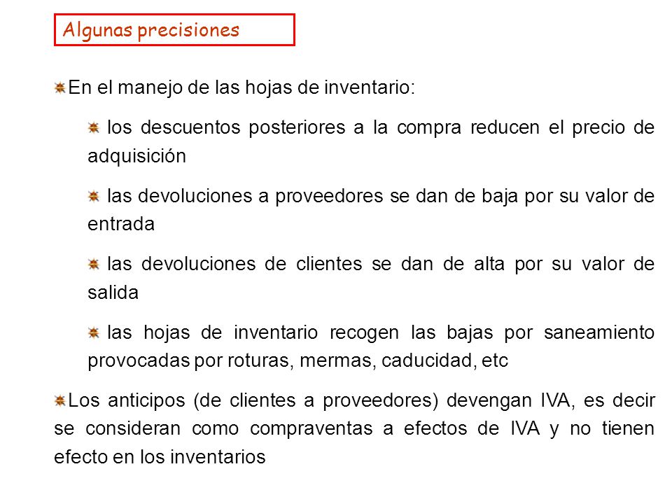 Algunas precisiones En el manejo de las hojas de inventario: los descuentos posteriores a la compra reducen el precio de adquisición.