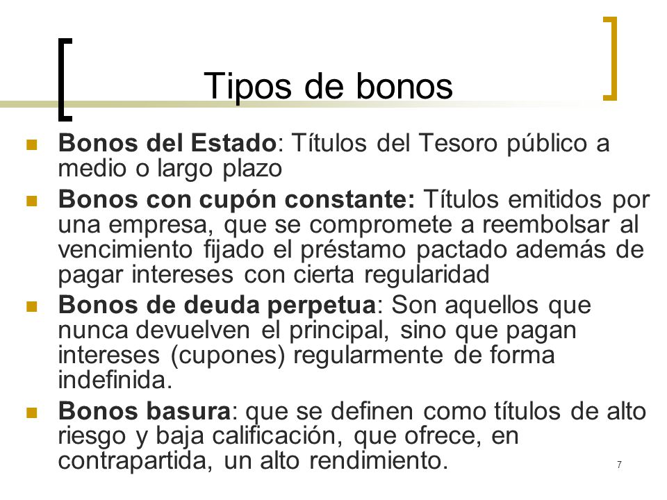 Tipos de bonos Bonos del Estado: Títulos del Tesoro público a medio o largo plazo.