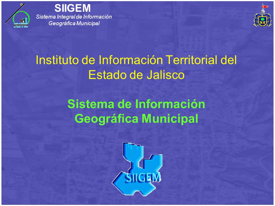 Instituto de Información Territorial del Estado de Jalisco Sistema de Información Geográfica Municipal