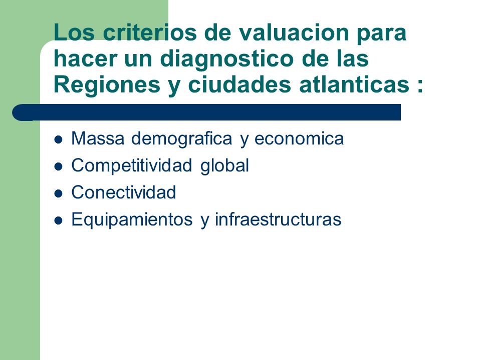 Los criterios de valuacion para hacer un diagnostico de las Regiones y ciudades atlanticas :