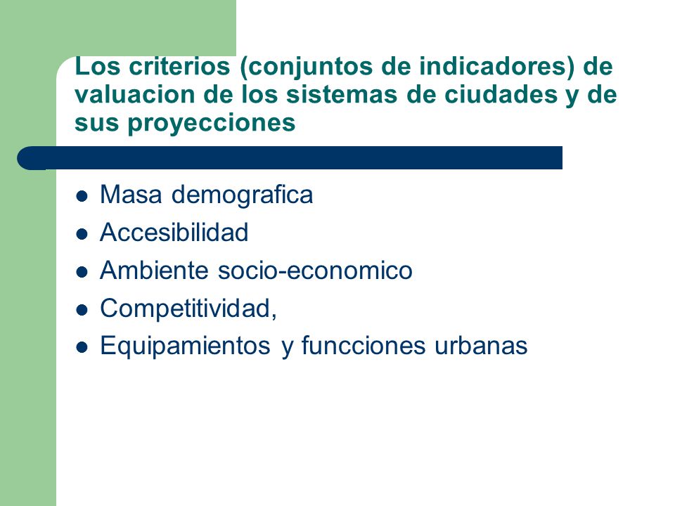 Los criterios (conjuntos de indicadores) de valuacion de los sistemas de ciudades y de sus proyecciones