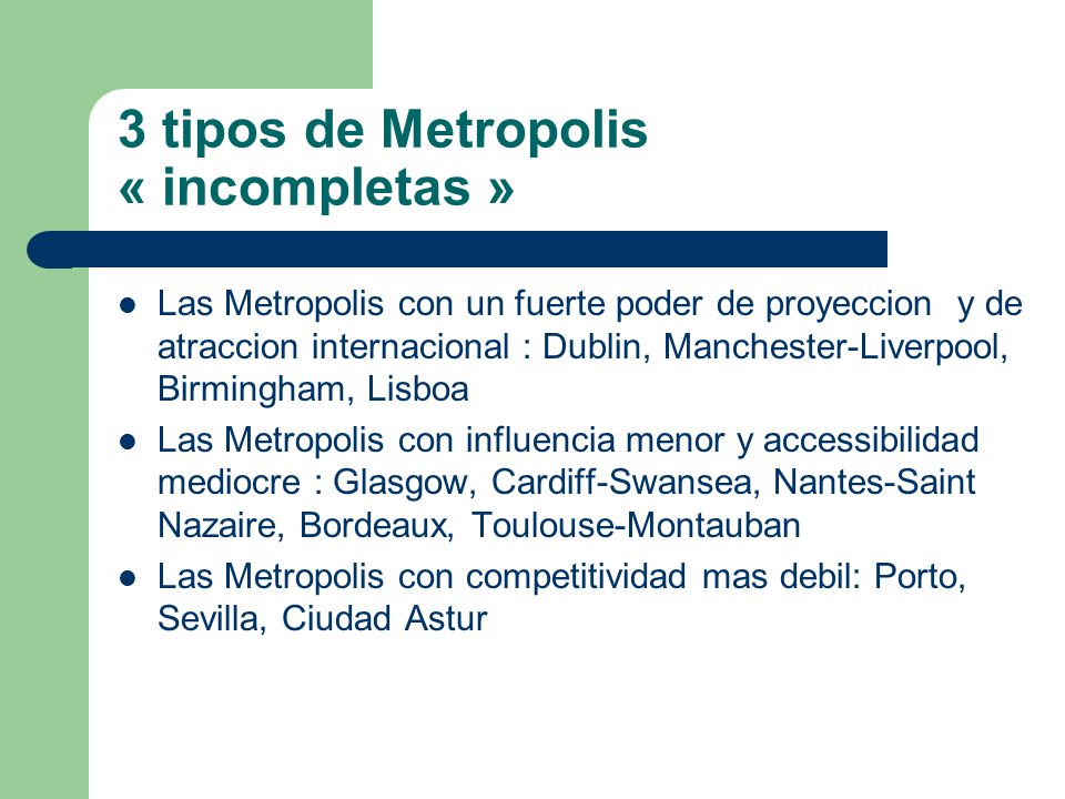 3 tipos de Metropolis « incompletas »