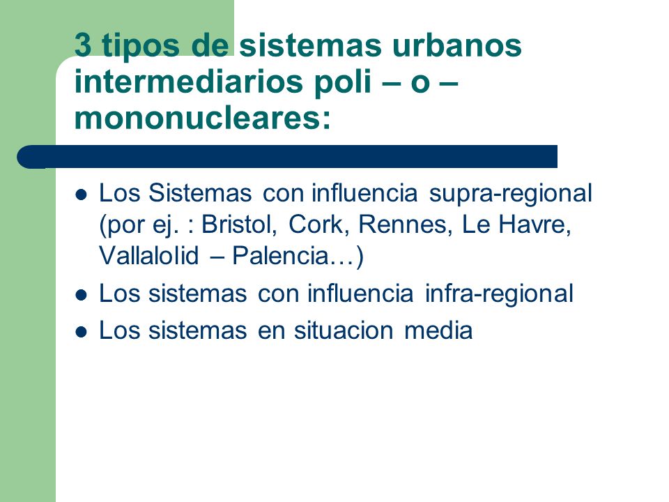 3 tipos de sistemas urbanos intermediarios poli – o – mononucleares: